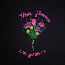 Load image into Gallery viewer, These Flowers Are Forever *SALE*