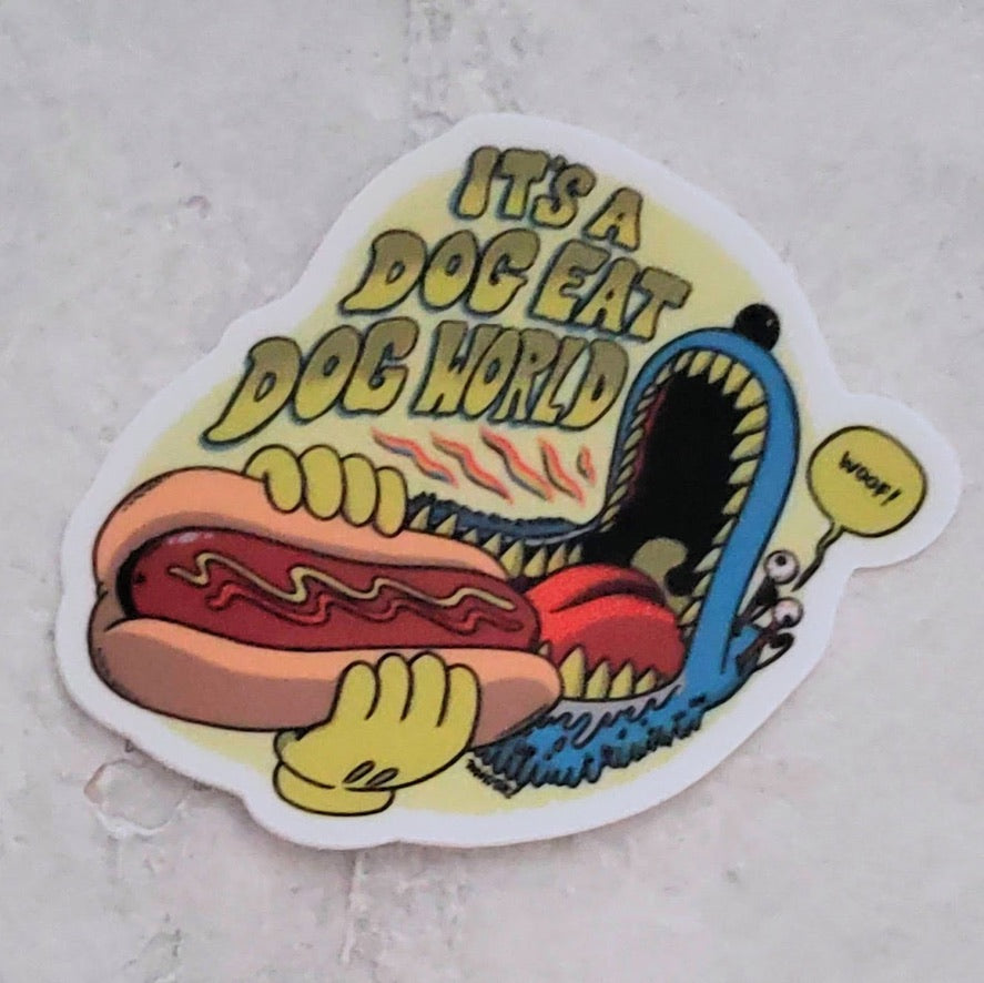 It's A Dog Eat Dog World Sticker