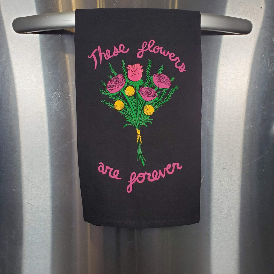 These Flowers Are Forever Tea Towel