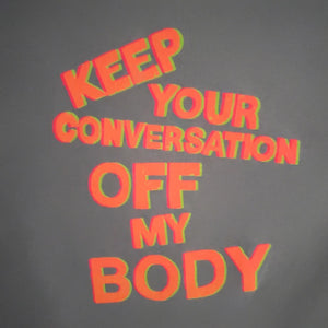 Keep Your Conversation Off My Body T- shirt *SALE*