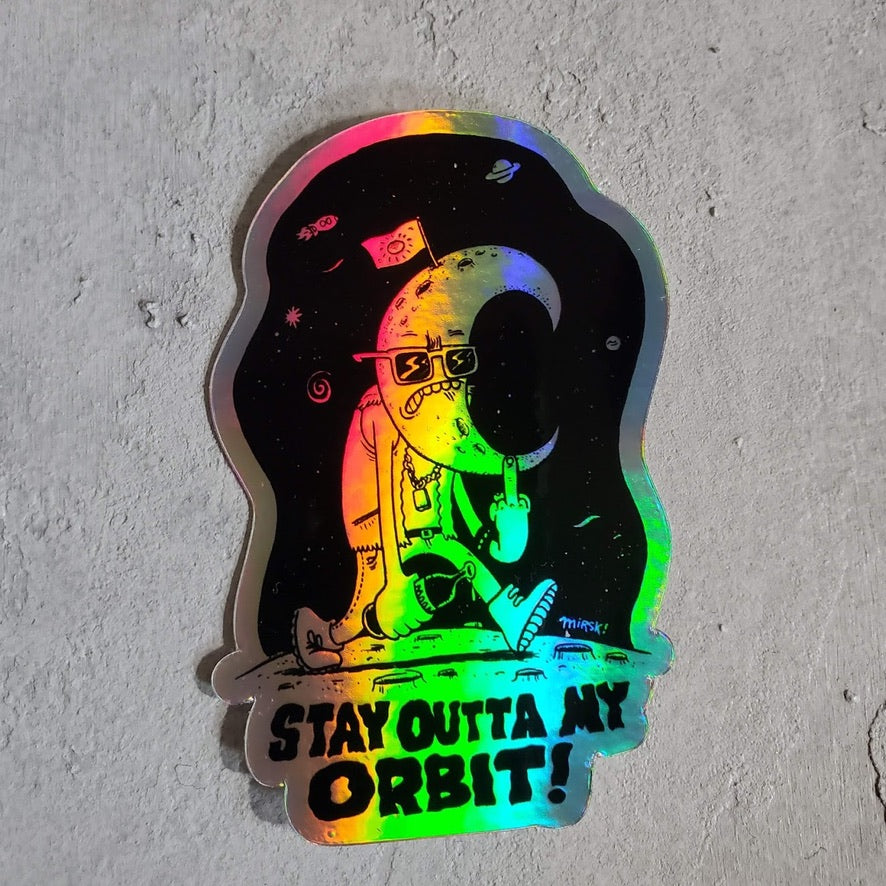 Stay Outta My Orbit Holographic Sticker